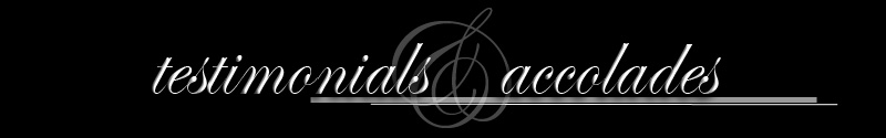 testimonials & accolades
